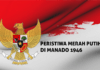 Sejarah Peristiwa Merah Putih Di Manado 1946 Sejarah Peristiwa Merah Putih di Manado 1946
