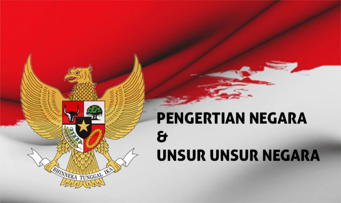 Pengertian Negara & Unsur Negara Pengertian Negara & Unsur Negara